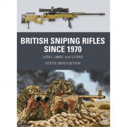 British Sniping Rifles since 1970: L42A1, L96A1 and L115A3