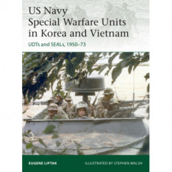 US Navy Special Warfare Units in Korea and Vietnam: UDTs and SEALs, 1950–73