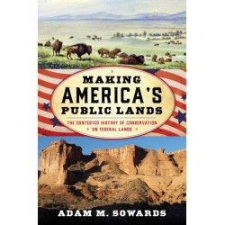 Making America's Public Lands: The Contested History of Conservation on Federal Lands