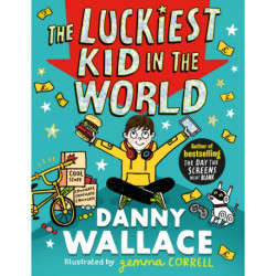 The Luckiest Kid in the World: The brand-new comedy adventure from the author of The Day the Screens Went Blank