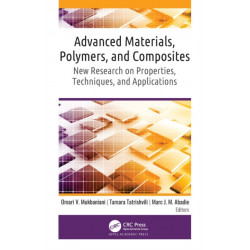 Advanced Materials, Polymers, and Composites: New Research on Properties, Techniques, and Applications