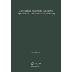Application of Remote Sensing to Agricultural Production Forecasting: Proceedings of a seminar held at the Joint Research Centre of the Commission of the European Communities, Ispra, Italy