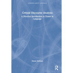 Critical Discourse Analysis: A Practical Introduction to Power in Language