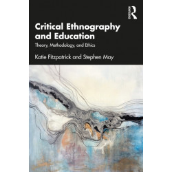 Critical Ethnography and Education: Theory, Methodology, and Ethics