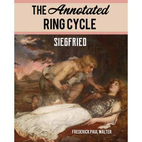 The Annotated Ring Cycle: Siegfried