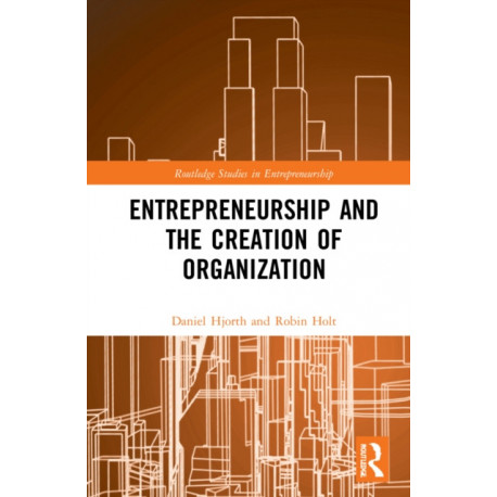 Entrepreneurship and the Creation of Organization: A Philosophical Investigation