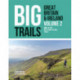 Big Trails: Great Britain & Ireland Volume 2: More of the best long-distance trails