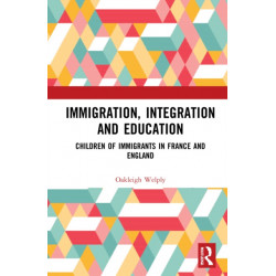 Immigration, Integration and Education: Children of Immigrants in France and England