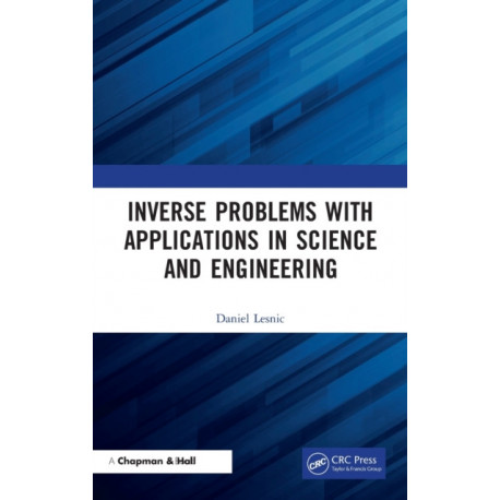 Inverse Problems with Applications in Science and Engineering
