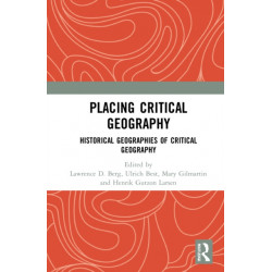 Placing Critical Geography: Historical Geographies of Critical Geography