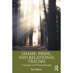 Shame, Pride, and Relational Trauma: Concepts and Psychotherapy