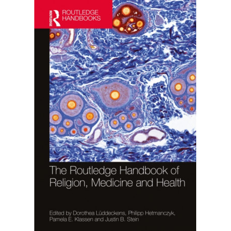 The Routledge Handbook of Religion, Medicine, and Health