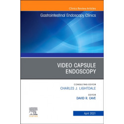 Video Capsule Endoscopy, An Issue of Gastrointestinal Endoscopy Clinics