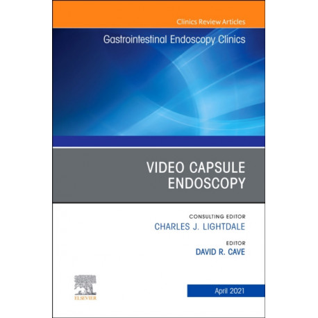 Video Capsule Endoscopy, An Issue of Gastrointestinal Endoscopy Clinics