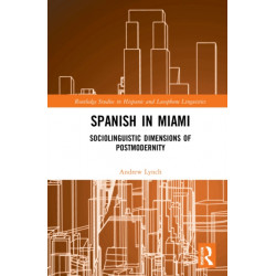 Spanish in Miami: Sociolinguistic Dimensions of Postmodernity