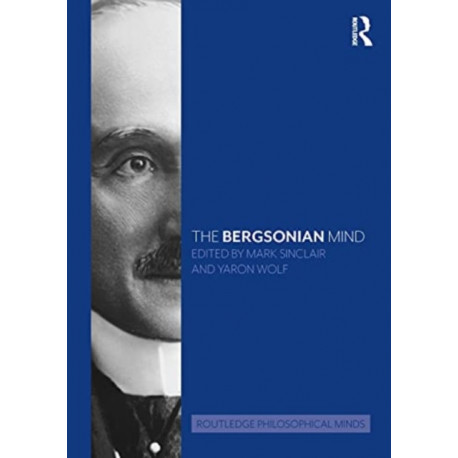 The Bergsonian Mind