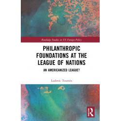 Philanthropic Foundations at the League of Nations: An Americanized League?
