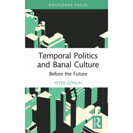 Temporal Politics and Banal Culture: Before the Future