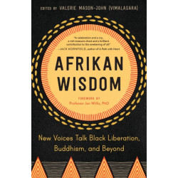 Afrikan Wisdom: New Voices Talk Black Liberation, Buddhism, and Beyond