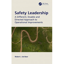 Safety Leadership: A Different, Doable and Directed Approach to Operational Improvements