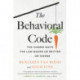 The Behavioral Code: The Hidden Ways the Law Makes Us Better  or Worse