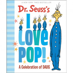 Dr. Seuss's I Love Pop!: A Celebration of Dads