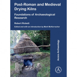 Post-Roman and Medieval Drying Kilns: Foundations of Archaeological Research