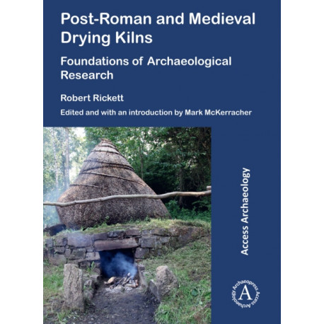 Post-Roman and Medieval Drying Kilns: Foundations of Archaeological Research