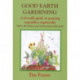 GOOD EARTH GARDENING: A Friendly Guide to Growing Vegetables Organically
