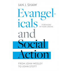Evangelicals and Social Action: From John Wesley To John Stott