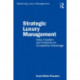 Strategic Luxury Management: Value Creation and Creativity for Competitive Advantage