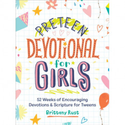Preteen Devotional for Girls: 52 Weeks of Encouraging Devotions and Scripture for Tweens