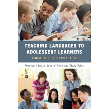 Teaching Languages to Adolescent Learners: From Theory to Practice