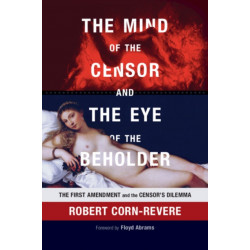 The Mind of the Censor and the Eye of the Beholder: The First Amendment and the Censor's Dilemma