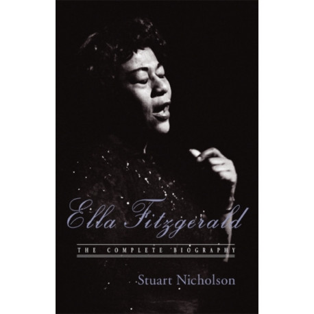 Ella Fitzgerald: A Biography of the First Lady of Jazz, Updated Edition