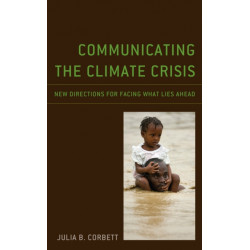 Communicating the Climate Crisis: New Directions for Facing What Lies Ahead