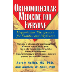 Orthomolecular Medicine for Everyone: Megavitamin Therapeutics for Families and Physicians