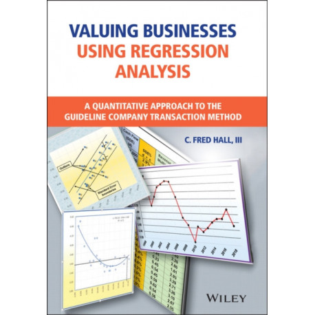 Valuing Businesses Using Regression Analysis: A Quantitative Approach to the Guideline Company Transaction Method