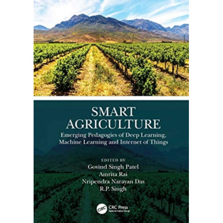 Smart Agriculture: Emerging Pedagogies of Deep Learning, Machine Learning and Internet of Things