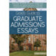 Grad's Guide to Graduate Admissions Essays: Examples From Real Students Who Got Into Top Schools