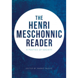 The Henri Meschonnic Reader: A Poetics of Society