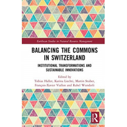 Balancing the Commons in Switzerland: Institutional Transformations and Sustainable Innovations