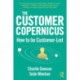The Customer Copernicus: How to be Customer-Led