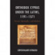 Orthodox Cyprus under the Latins, 1191–1571: Society, Spirituality, and Identities