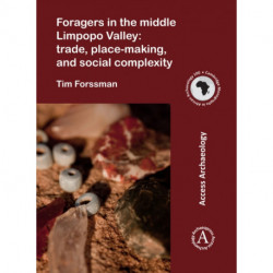 Foragers in the middle Limpopo Valley: Trade, Place-making, and Social Complexity