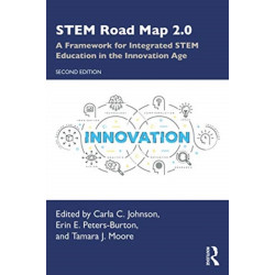 STEM Road Map 2.0: A Framework for Integrated STEM Education in the Innovation Age