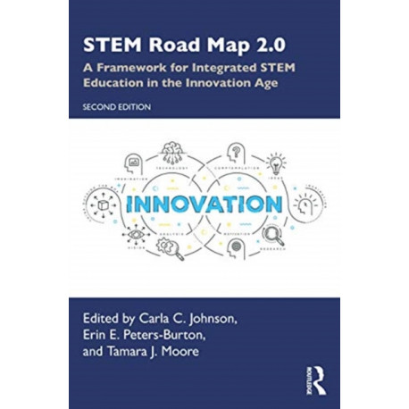 STEM Road Map 2.0: A Framework for Integrated STEM Education in the Innovation Age