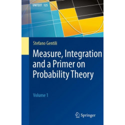 Measure, Integration and a Primer on Probability Theory: Volume 1