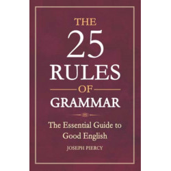 The 25 Rules of Grammar: The Essential Guide to Good English