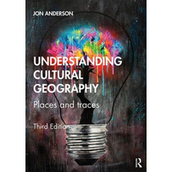 Understanding Cultural Geography: Places and Traces
